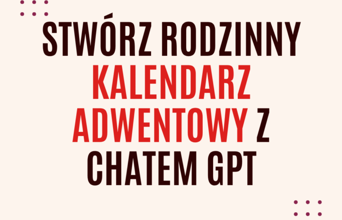 jak zrobić kalendarz adwentowy z chatem GPT