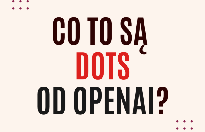 Co to są Dots od OpenAI? Nowi agenci AI, ceny i możliwości