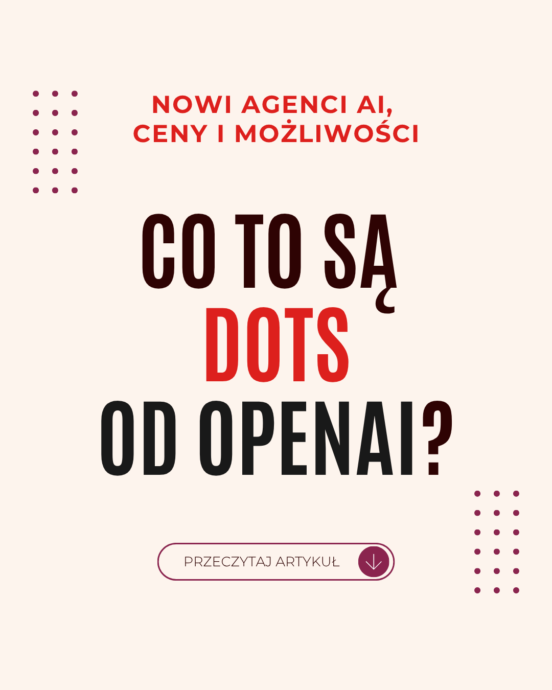 Co to są Dots od OpenAI? Nowi agenci AI, ceny i możliwości