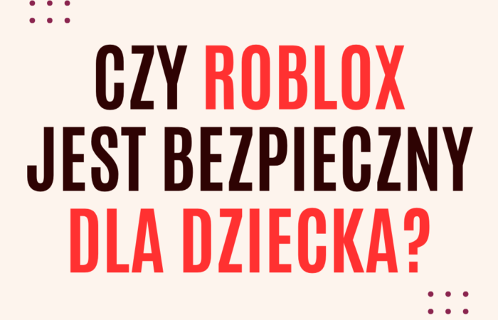 czy Roblox jest bezpieczny dla dziecka
